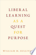 Liberal learning as a quest for purpose /