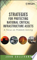 Strategies for protecting national critical infrastructure assets : a focus on problem-solving /