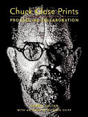 Chuck Close prints : process and collaboration /