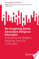 Re-imagining Senior Secondary Religious Education : Evaluating the Religion, Meaning, and Life Curriculum /