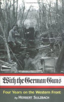 With the German guns : four years on the Western front, 1914-1918 /