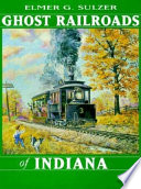 Ghost railroads of Indiana /