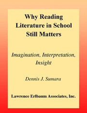 Why reading literature in school still matters : imagination, interpretation, insight /