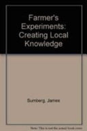Farmers' experiments : creating local knowledge /