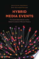 Hybrid media events : the Charlie Hebdo attacks and the global circulation of terrorist violence /