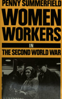 Women workers in the Second World War : production and patriarchy in conflict /