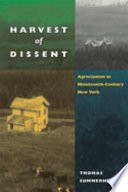 Harvest of dissent : agrarianism in central New York in the nineteenth century /