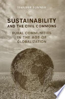 Sustainability and the civil commons : rural communities in the age of globalization /