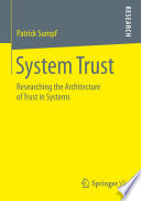 System Trust : Researching the Architecture of Trust in Systems /