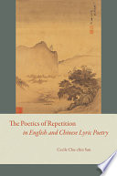 The poetics of repetition in English and Chinese lyric poetry /