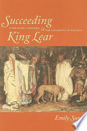 Succeeding King Lear : literature, exposure, and the possibility of politics /