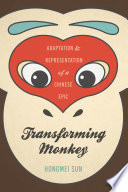 Transforming Monkey : adaptation and representation of a Chinese epic /