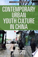 Contemporary urban youth culture in China : a multiperspectival cultural studies of internet subcultures /