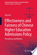 Effectiveness and Fairness of Chinese Higher Education Admissions Policy  : Perceptions and Reforms /