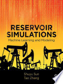 Reservoir simulations : machine learning and modeling /