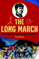 The Long March : the true history of Communist China's founding myth /