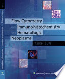 Flow cytometry and immunohistochemistry for hematologic neoplasms /