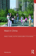 Maid in China : media, morality, and the cultural politics of boundaries /