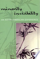 Minority invisibility : an Asian American experience /
