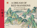 A dream of red mansions as portrayed through the brush of Sun Wen /
