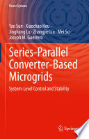 Series-Parallel Converter-Based Microgrids : System-Level Control and Stability /