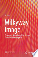 Milkyway Image : Producing Hong Kong Film Genres for Global Consumption /