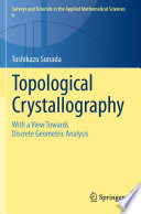 Topological crystallography : with a view towards discrete geometric analysis /