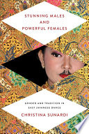 Stunning males and powerful females : gender and tradition in East Javanese dance /