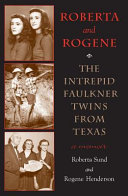 Roberta and Rogene : the intrepid Faulkner twins from Texas /