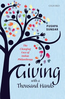 Giving with a thousand hands : the changing face of Indian philanthropy /