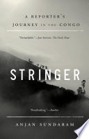 Stringer : a reporter's year in the Congo /