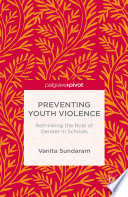 Preventing youth violence : rethinking the role of gender and schools /