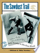 The sawdust trail : Billy Sunday in his own words /