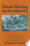 From slaving to neoslavery : the bight of Biafra and Fernando Po in the era of abolition, 1827-1930 /