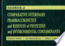 Handbook of comparative veterinary pharmacokinetics and residues of pesticides and environmental contaminants /