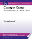 Gazing at games : an introduction to eye tracking control /