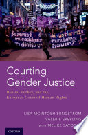 Courting gender justice : Russia, Turkey, and the European Court of Human Rights /