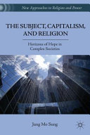 The subject, capitalism, and religion : horizons of hope in complex societies /