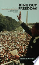 Ring out freedom! : the voice of Martin Luther King, Jr. and the making of the civil rights movement /