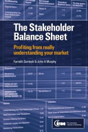 The stakeholder balance sheet : profiting from really understanding your market /