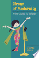 Sirens of Modernity : World Cinema via Bombay /