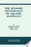 The sensory physiology of aquatic mammals /