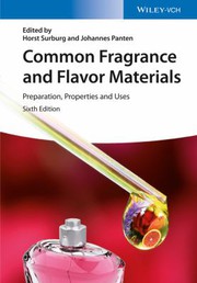 Common fragrance and flavor materials : preparation, properties and uses /