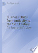 Business Ethics from Antiquity to the 19th Century : An Economist's View /