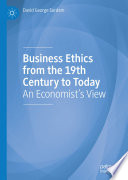 Business Ethics from the 19th Century to Today : An Economist's View /