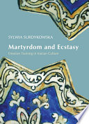 Martyrdom and ecstasy : emotion training in Iranian culture /