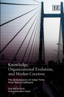 Knowledge, organizational evolution, and market creation : the globalization of Indian firms from steel to software /