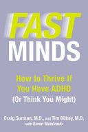 Fast minds : how to thrive if you have ADHD (or think you might) /