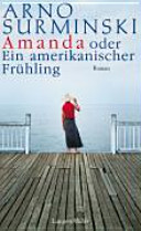 Amanda, oder, Ein amerikanischer Frühling : Roman /