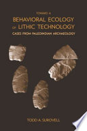 Toward a behavioral ecology of lithic technology : cases from Paleoindian archaeology /